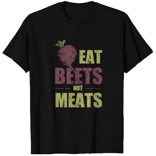 Eat beets not meats vegan T Shirts