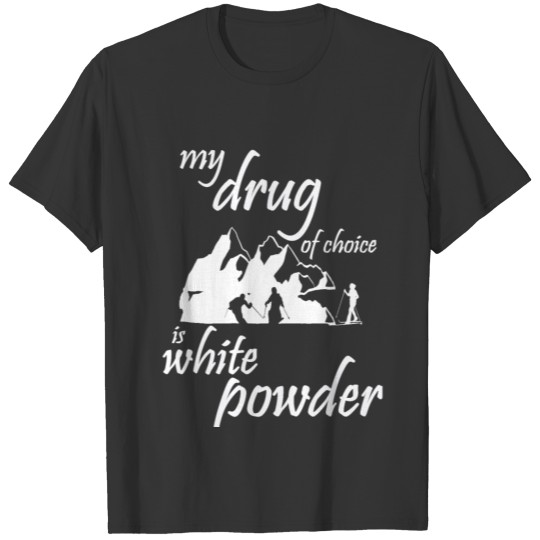 White Powder Skiing Funny Saying Winter Vacation T Shirts