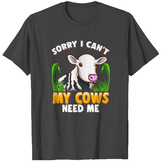Sorry I Cant My Cows Need Me Farm Animals Farming T Shirts