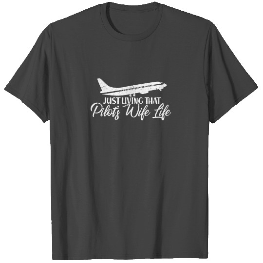 Airplane Just Living That Pilots Wife Life T Shirts