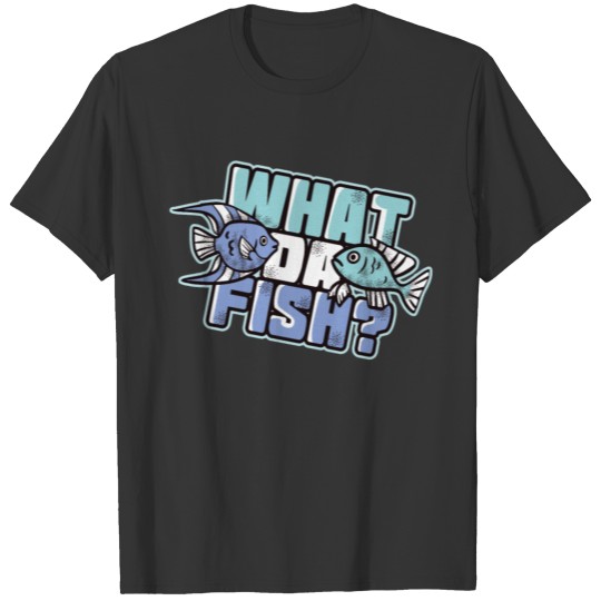 What da Fish fishing fun gift idea T-shirt