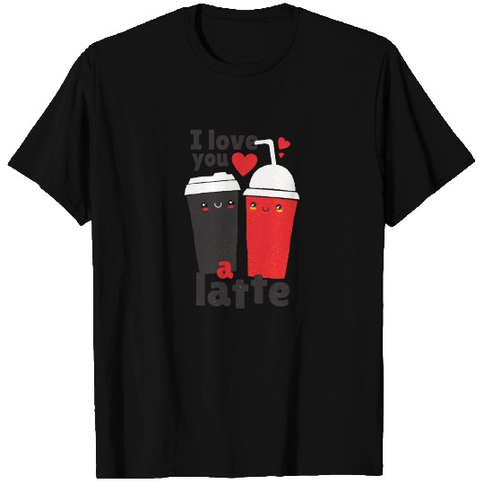 Love You A Latte Design T Shirts
