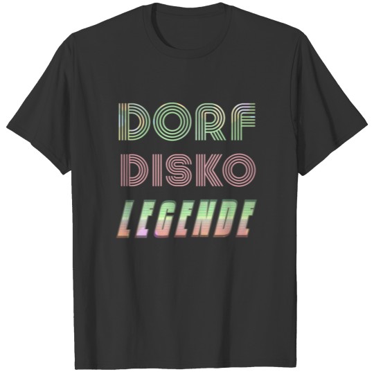 Dorfdisko Disco Legend Disco Party dj T-shirt