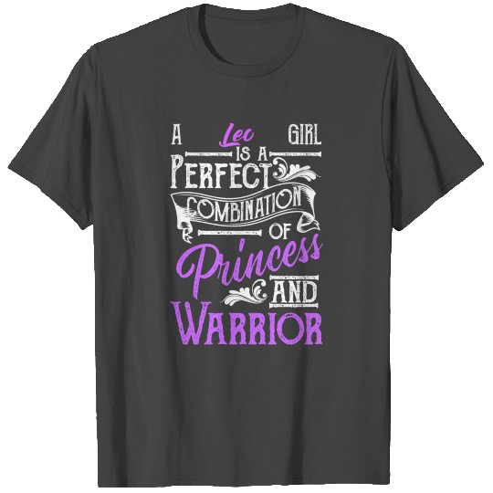 Leo Girls Are Princesses and Warriors T Shirts