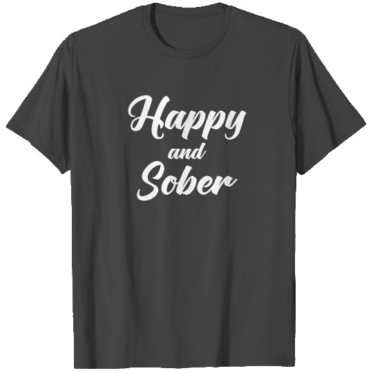 Happy and sober sobriety recovery gift T Shirts