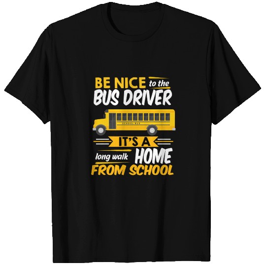 Funny School Bus Driver It's A Long Walk Home T Shirts