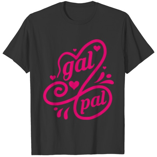 Funny Gal Pal T-shirt T-shirt