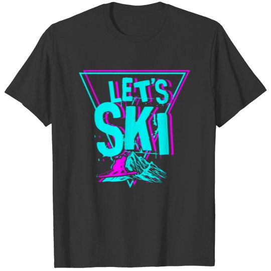Let's Ski gift for Sking and Wintersport Skiing T-shirt