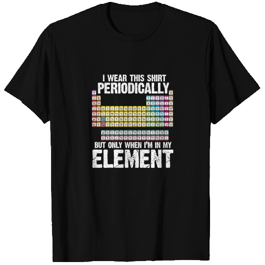 Science Periodic Table I Wear This Periodically T Shirts