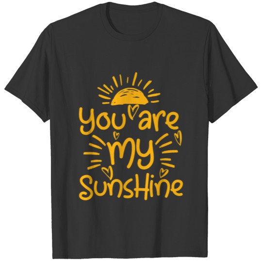 You are my Sunshine | positive thinking gift T-shirt