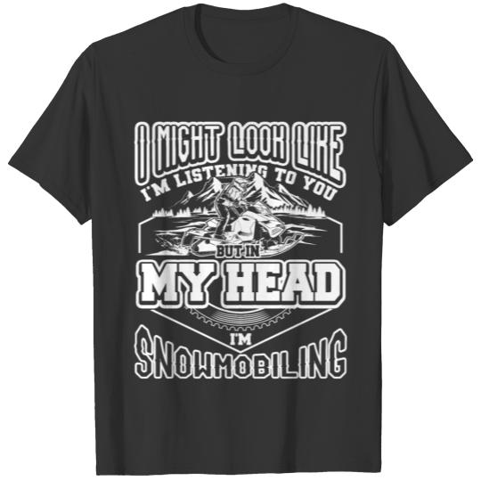 In My Head I'm Snowmobiling Funny Fan Quotes T-shirt
