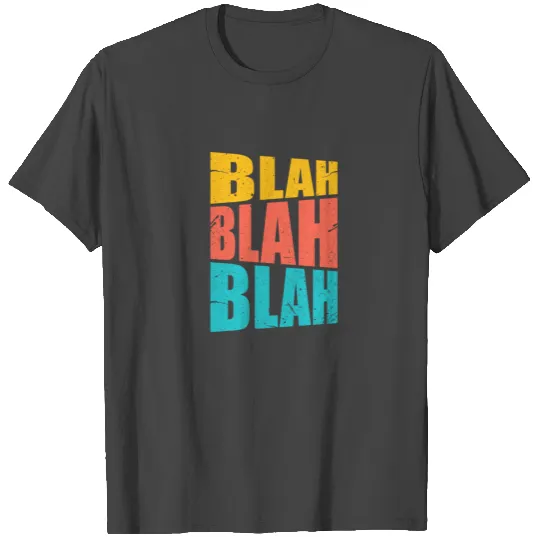 Sarcasm Blah Blah Blah T Shirts