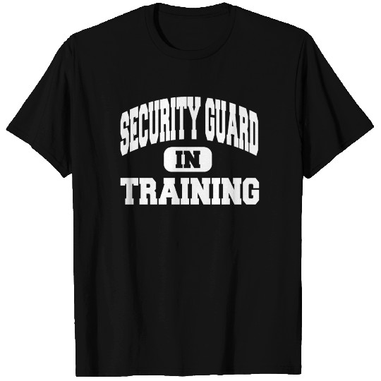 Security Guard In Training T Shirts