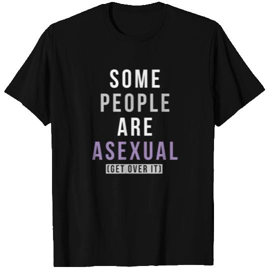 Some People Are Asexual Get Over It T Shirts