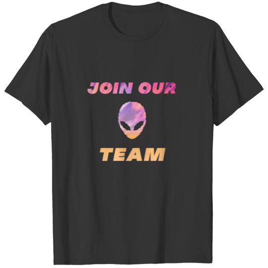 Join Our Team Area Alien UFO Space nasa T Shirts