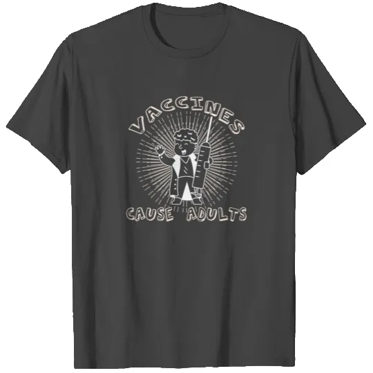 Vaccines Cause Adults T Shirts