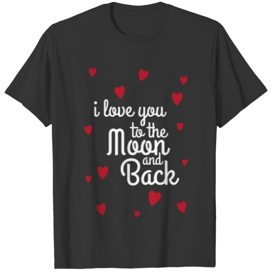 I Love You To The Moon And Back T-shirt