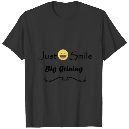 t shirt just smile big grining t shirt T-shirt