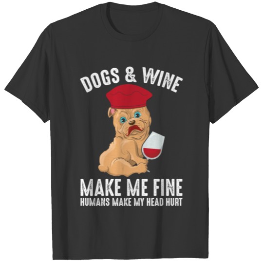 Dogs and Wine make me fine Drinker Funny Dog T Shirts