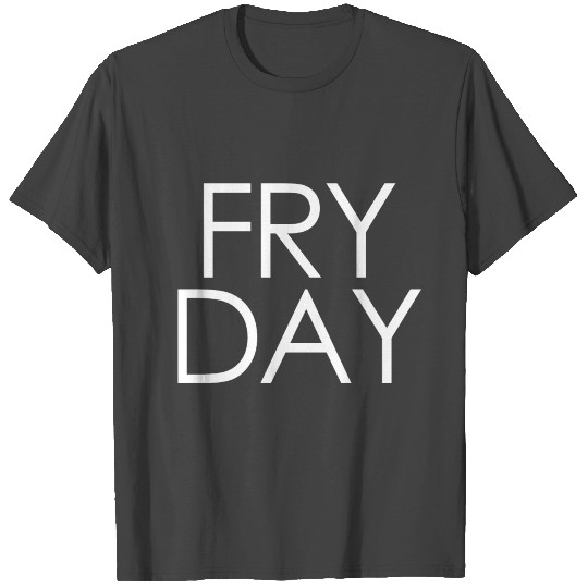 FRYDAY FRIDAY STYLE OUTFIT GIFT IDEA WOW UNIQUE T Shirts