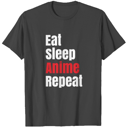 Eat Sleep Anime Repeat T Shirts