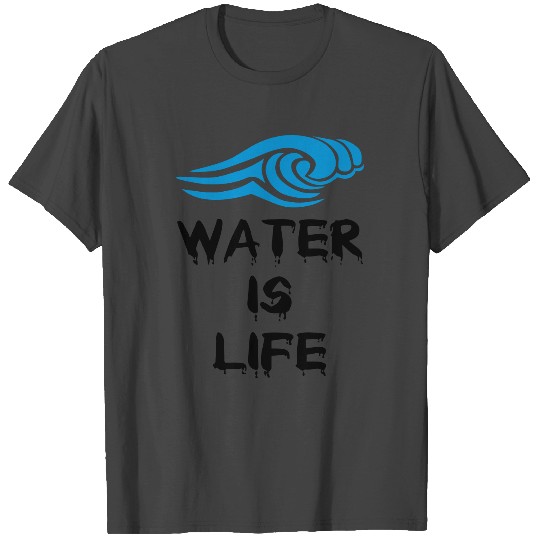 Water is life T Shirts