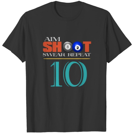 Aim Shoot Swear Repeat Billiard Lovers Clothings T-shirt