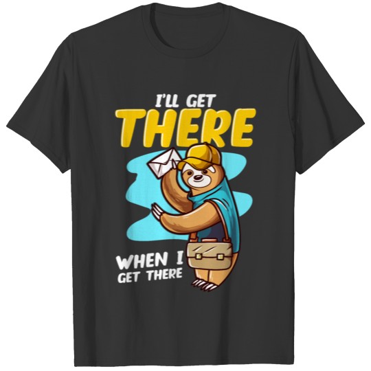I'll Get There When I Get There Mailman Sloth T-shirt
