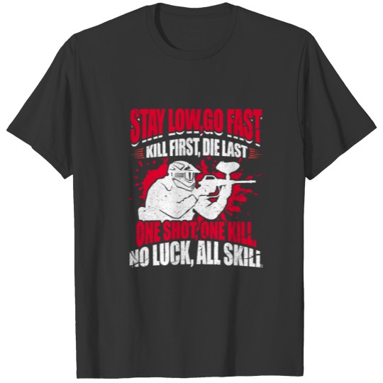 Paintball Stay Low Go Fast Kill First Die Last T-shirt