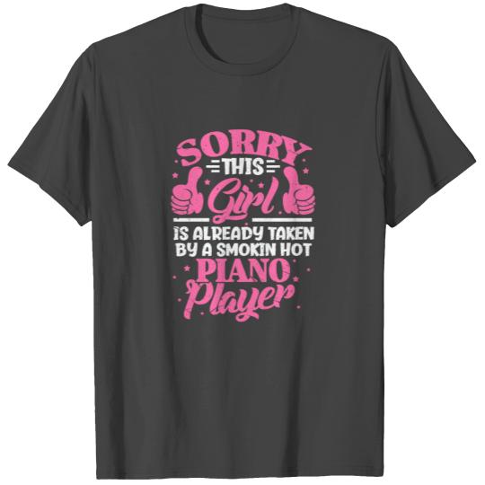 Sorry This Girl Is Already Taken By A Piano Player T Shirts