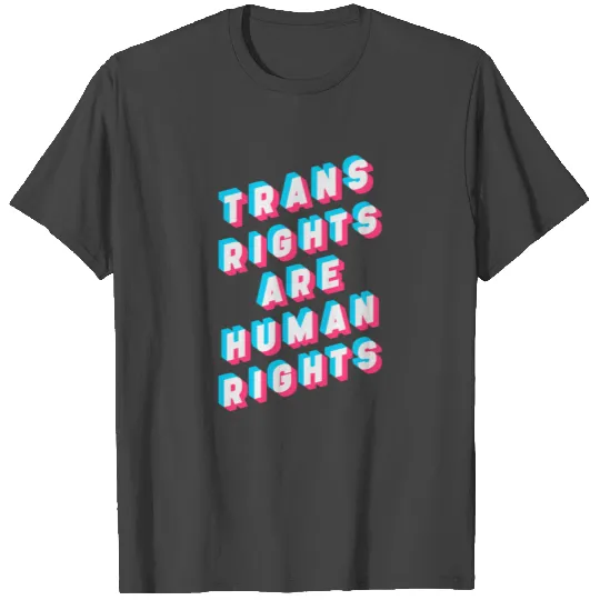 Trans Rights Are Human Rights T Shirts