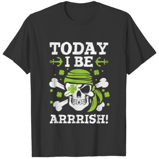Today I Be Arrrish St Patricks Day TShirt For Kids T-shirt