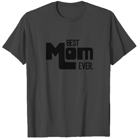 Best Mom ever Mother's day Gift Mommy T Shirts