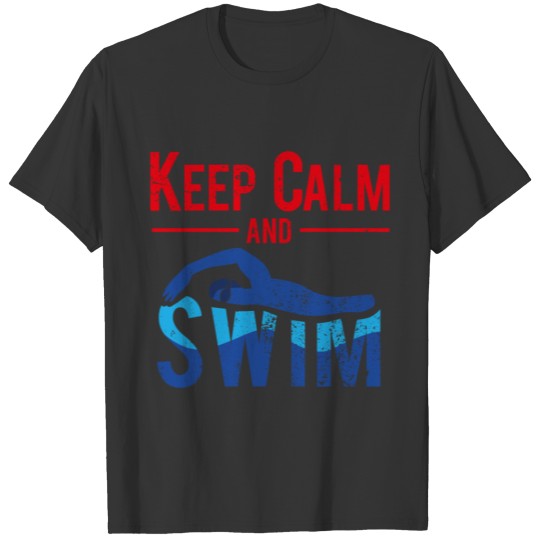 Keep Calm And Swim Swimming Instructor T Shirts