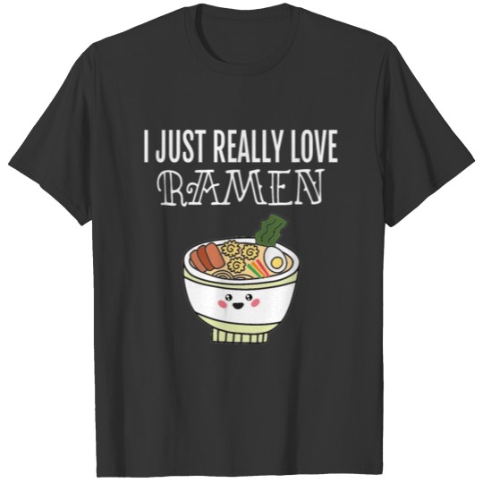 I Just Really Love Ramen T-shirt