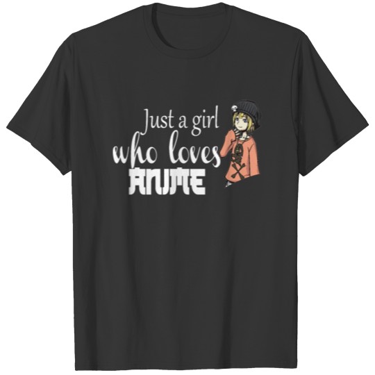 Just a girl who loves Anime T-shirt