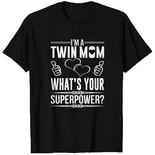 I M A TWIN MOM WHAT S YOUR SUPERPOWER T Shirts