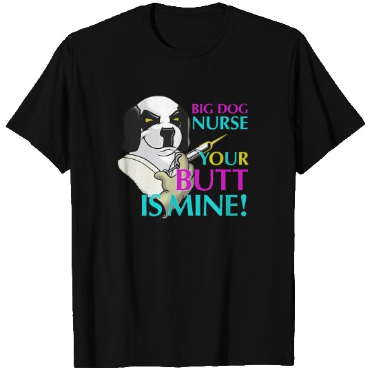 BIG DOG NURSE T Shirts