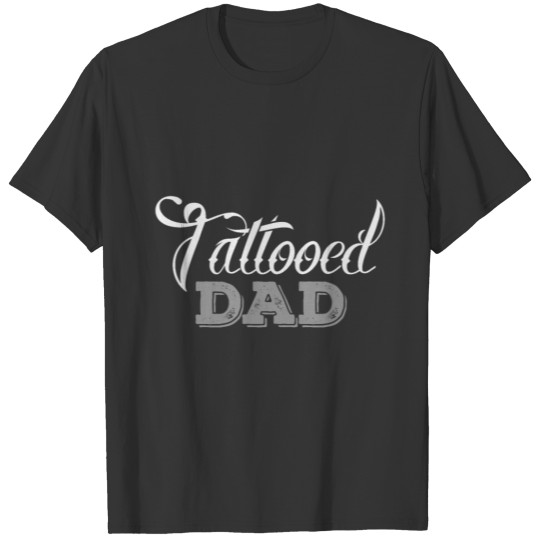 Tattooed Dad | Tattoo Tattoos Inked Father Fathers T Shirts