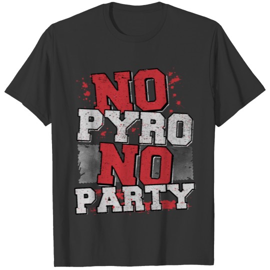 no pyro no party fireworks shirt T-shirt