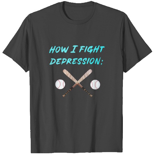Baseball How I Fight Depression Homerun catcher T Shirts