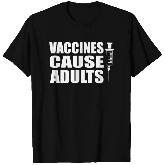 Vaccines Cause Adults T Shirts