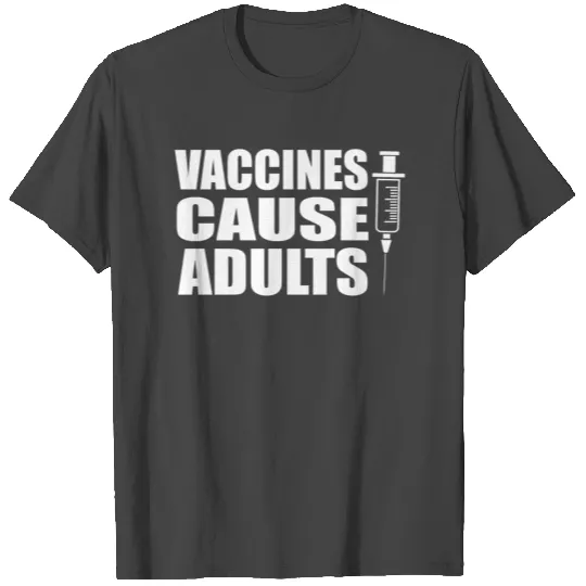 Vaccines Cause Adults T Shirts
