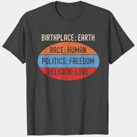 Birthplace Earth Race Human Politics T Shirts