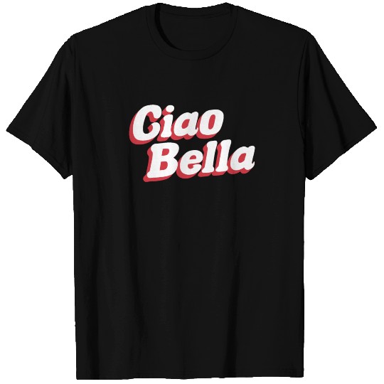 Ciao Bella Italy Italian Statement T Shirts