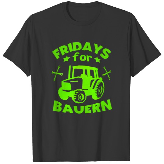 Fridays for farmers funny future slogan funny T-shirt