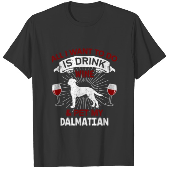 Funny Wine And Pet My Dalmatian Dog Owner Gift T-shirt