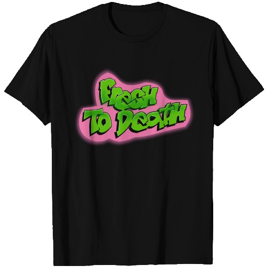Fresh to Death (Fresh Prince font) T Shirts