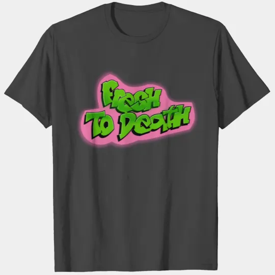 Fresh to Death (Fresh Prince font) T Shirts