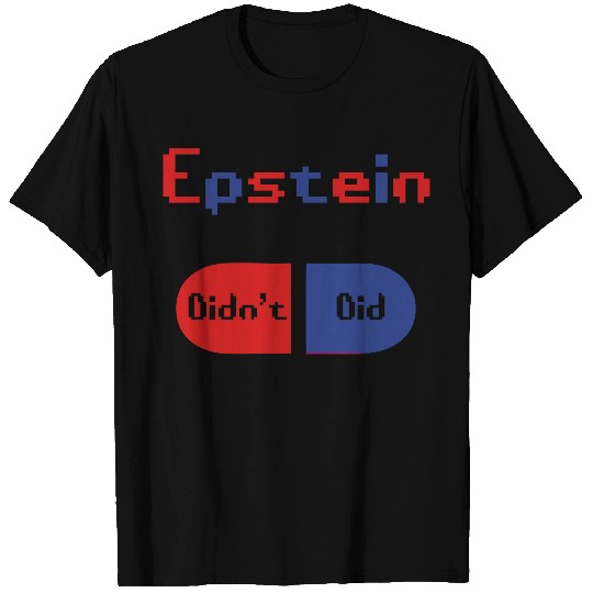 Epstein Didn t Kill Himself 2 T Shirts